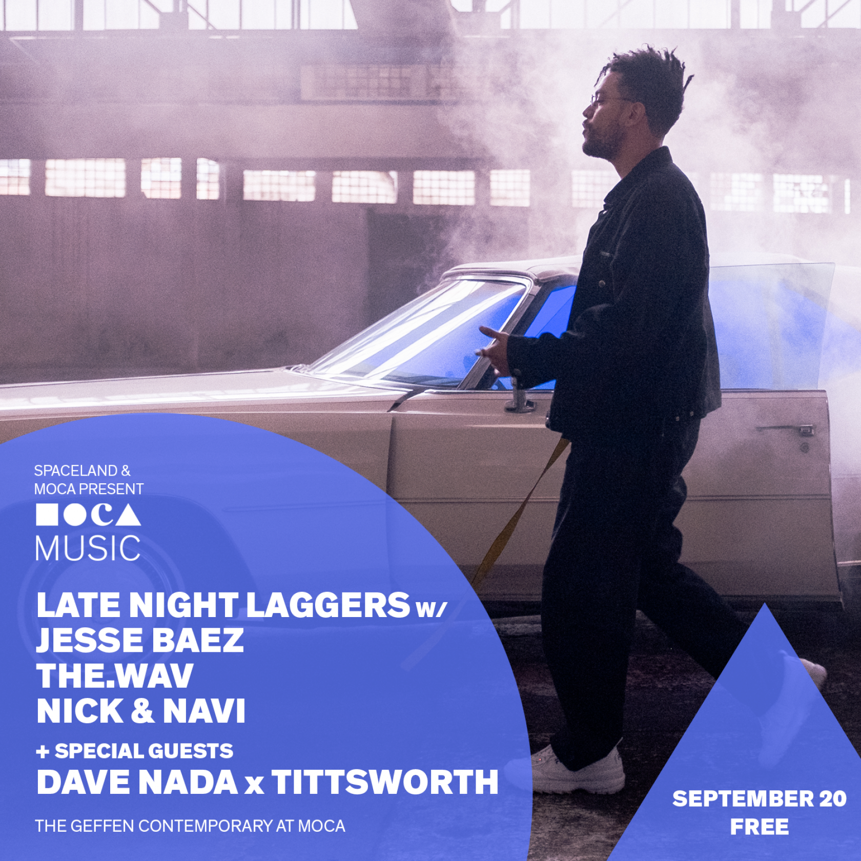 MOCA Music: LATE NIGHT LAGGERS WITH JESSE BAEZ, THE.WAV, NICK & NAVI + SPECIAL GUESTS DAVE NADA X TITTSWORTH