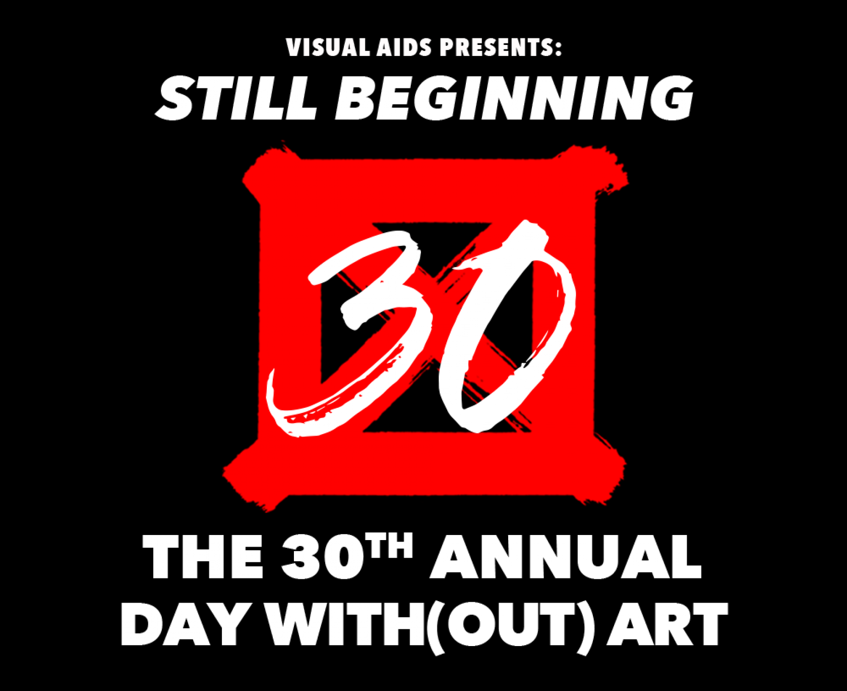 STILL BEGINNING: The 30th Annual Day With(out) Art