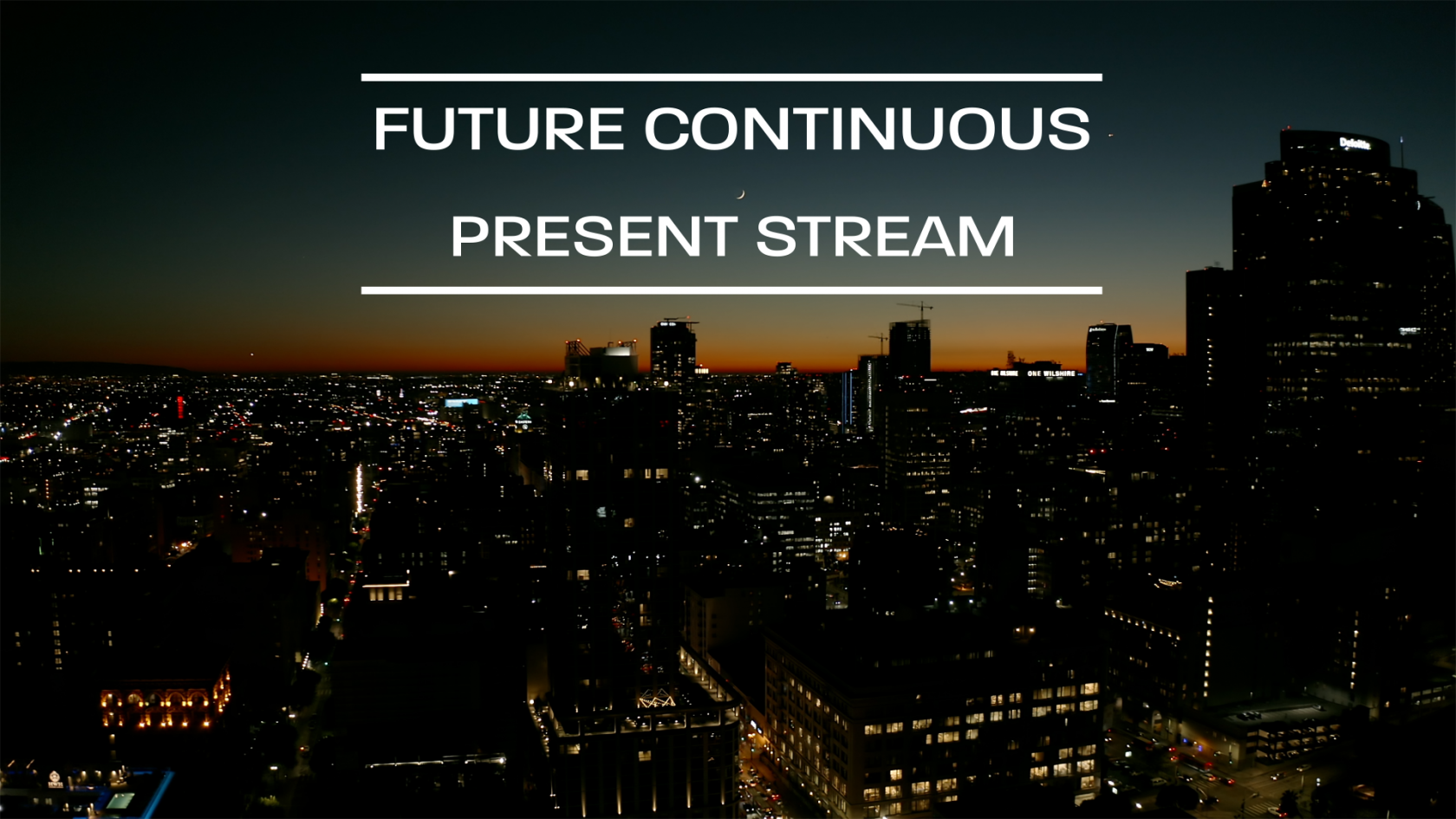 Future Continuous: Present Stream