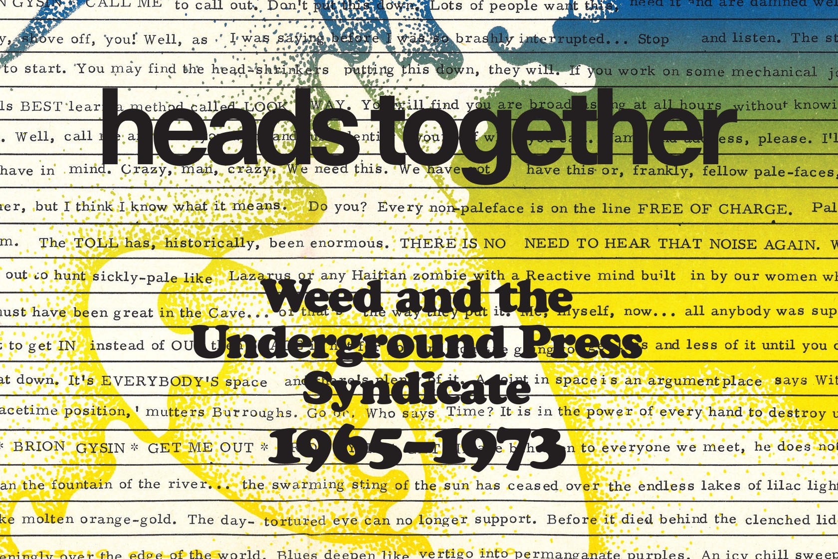 Heads Together. Weed and the Underground Press Syndicate, 1965–1973 Book Launch, Talk, Screening, and showcase of Grower’s Guides.