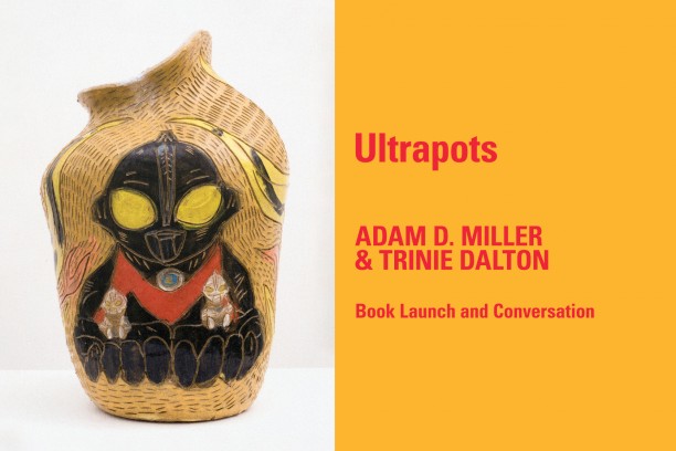 Ultrapots: Adam Miller and Trinie Dalton Book Launch and Conversation